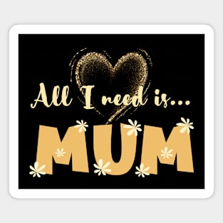 I need my mom Magnet